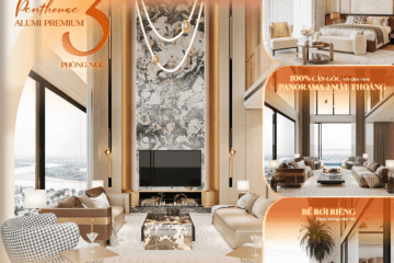 PENTHOUSE 3 PHÒNG NGỦ ALUMI PREMIUM – XA XỈ KHÔNG CÒN XA VỜI